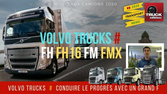 VOLVO TRUCKS : ce qui évolue avec les nouveaux FH, FH16, FM et FMX