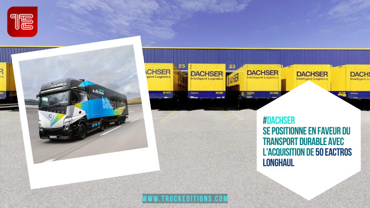 DACHSER se positionne en faveur du transport durable avec l'acquisition de 50 eActros LongHaul