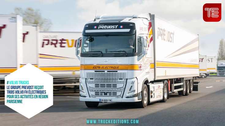 Le Groupe Prevost, une entreprise de transport basée en région parisienne, a acquis trois camions lourds Volvo FH 100 % électriques