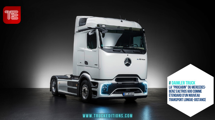 La "ProCabin" du Mercedes-Benz Trucks eActros 600 comme étendard d'un nouveau transport longue-distance