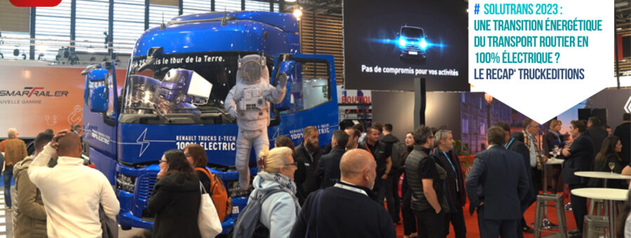Le Récap Truckeditions : Une transition énergétique du transport routier en 100% électrique ? video Solutrans 2023