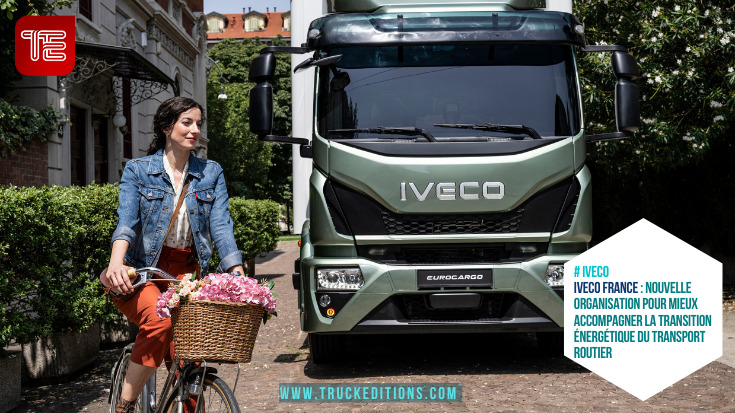 IVECO France : nouvelle organisation pour mieux accompagner la transition énergétique du transport routier