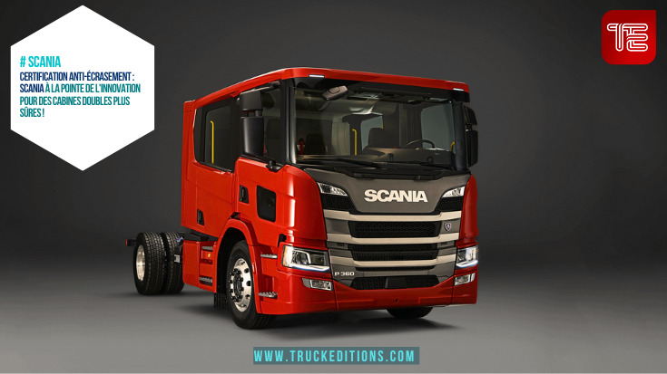 Transport routier : Scania innove avec ses cabines doubles certifiées « anti-écrasement » : une avancée cruciale pour la sécurité routière