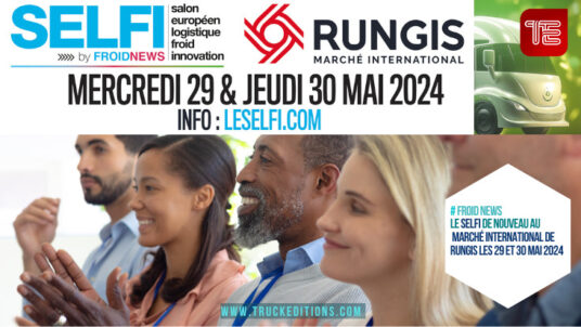 Salon Transport Routier : Le SELFI de nouveau au Marché International de Rungis les 29 et 30 mai 2024