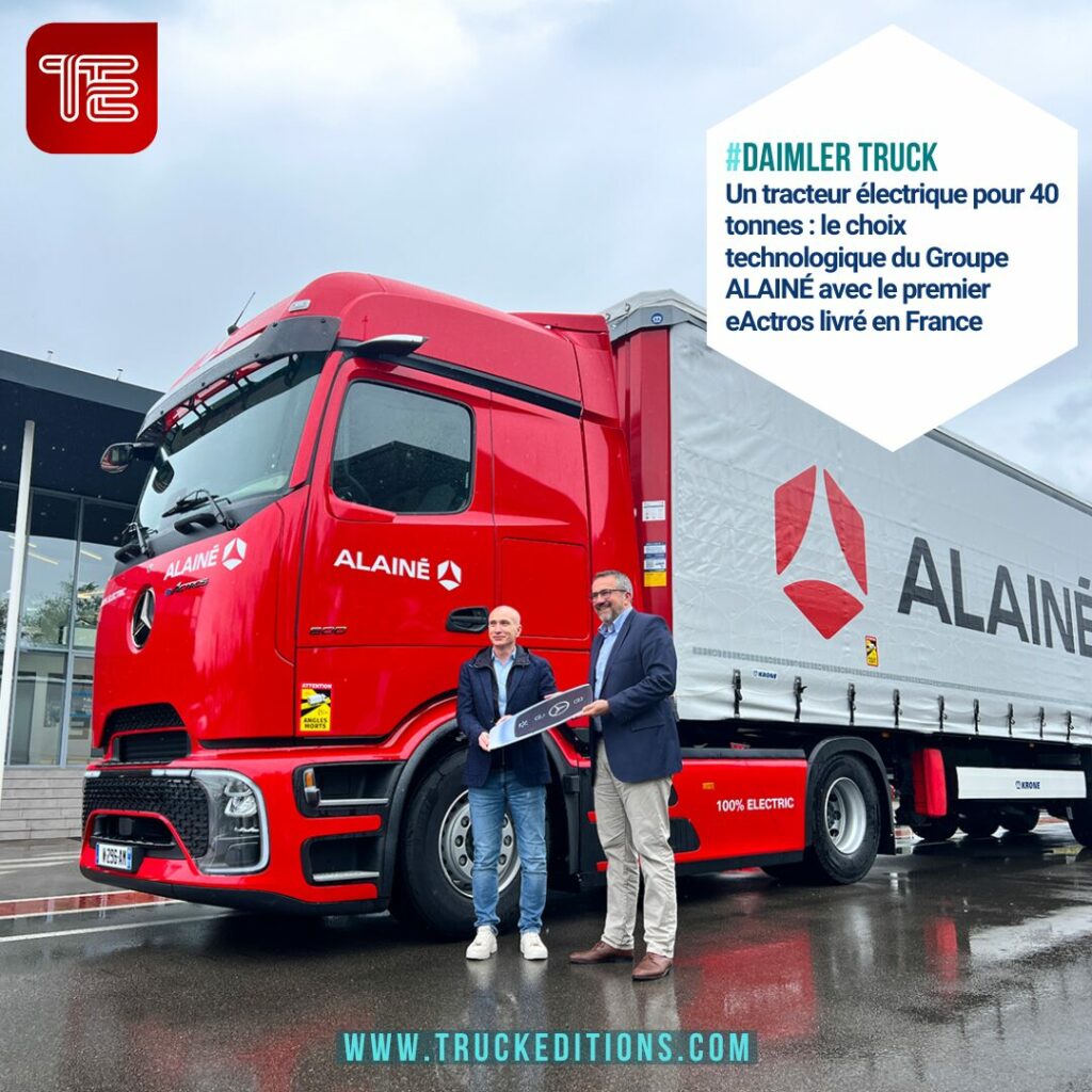 eActros 600 : première livraison au Groupe ALAINÉ en France, tracteur électrique Mercedes-Benz