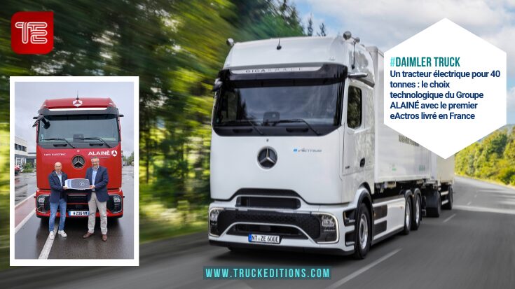 eActros 600 livré au Groupe ALAINÉ, tracteur électrique Mercedes-Benz