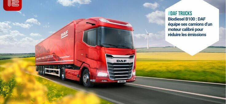 Biodiesel B100 : DAF équipe ses camions d’un moteur calibré pour réduire les émissions