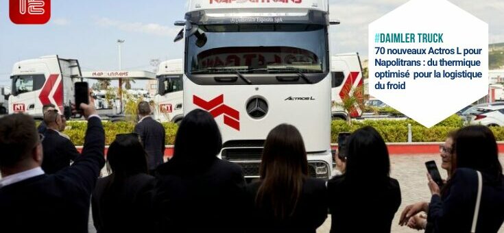 Livraison Actros L ProCabin à Napolitrans, Mercedes-Benz camion cabine longue