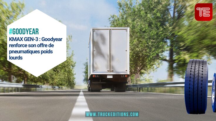 #goodyear KMAX GEN-3 : Goodyear renforce son offre de pneumatiques poids lourds