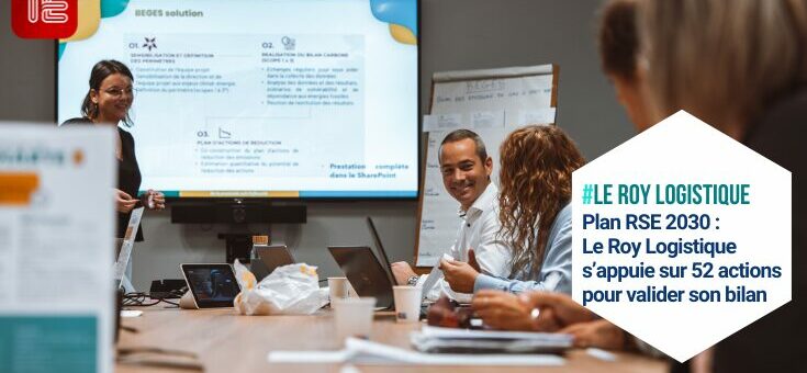 Plan RSE 2030 : Le Roy Logistique s’appuie sur 52 actions pour valider son bilan