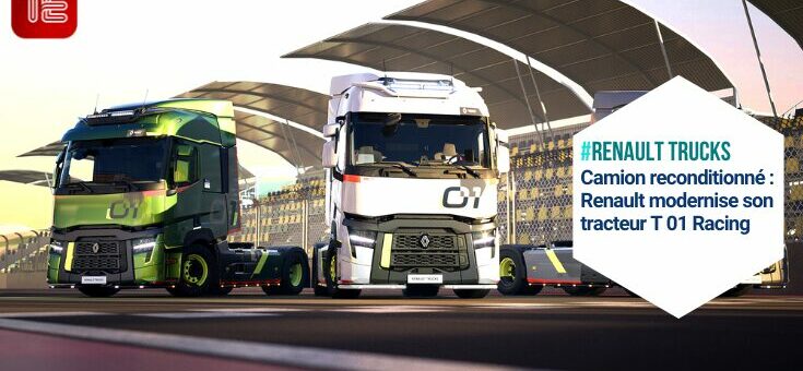 • Camion reconditionné : Renault Trucks modernise son tracteur T 01 Racing