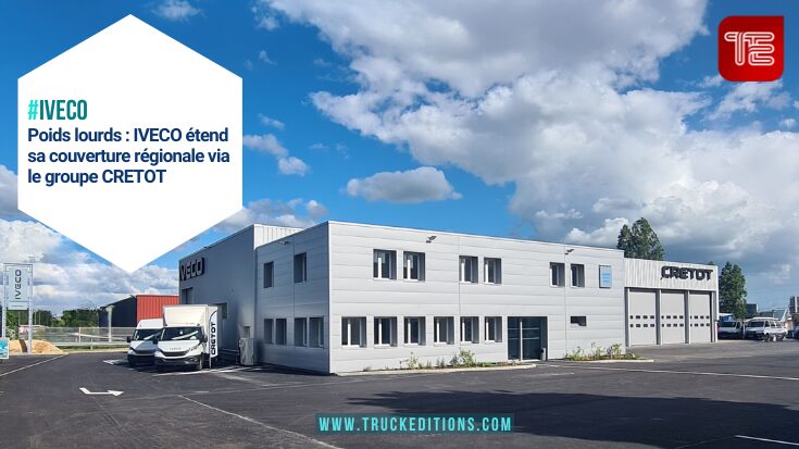 Poids lourds : IVECO étend sa couverture régionale via le groupe CRETOT
