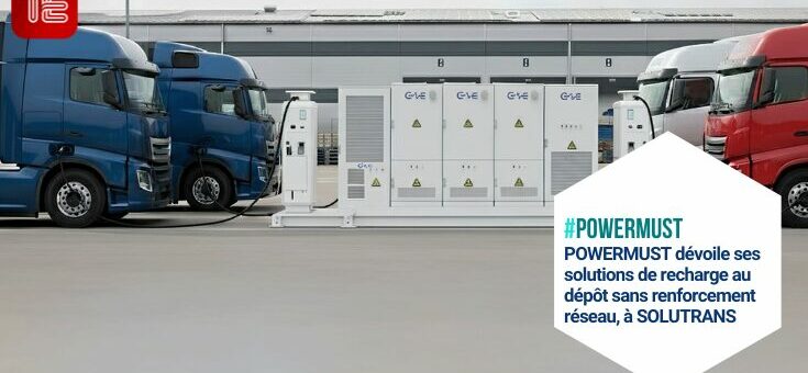 SOLUTRANS : POWERMUST, recharge dépôt sans renforcement réseau