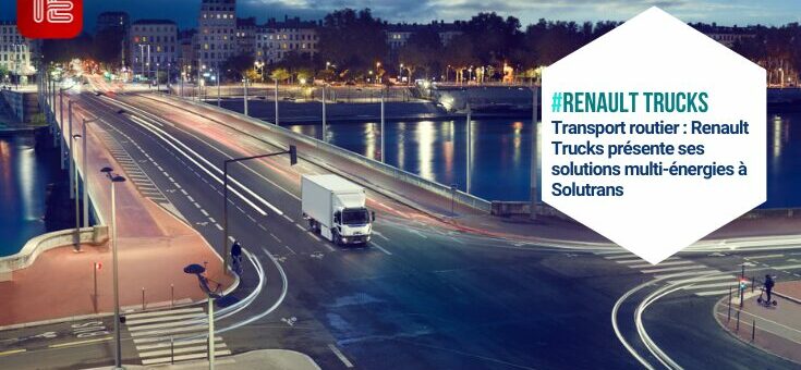 1. Renault Trucks détaille son offre multi-énergies pour le transport routier