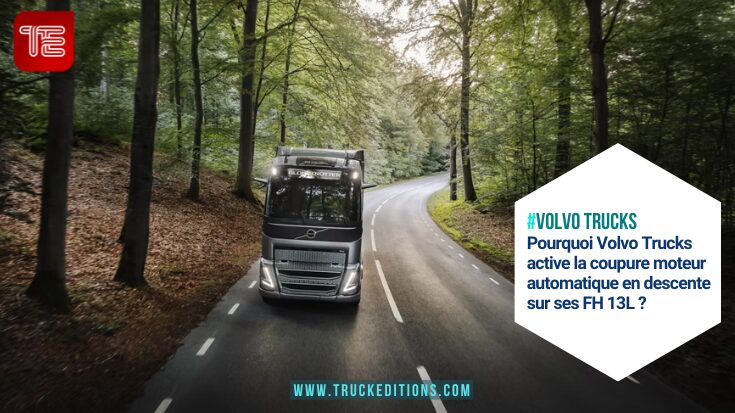 #volvo Trucks Pourquoi Volvo Trucks active la coupure moteur automatique en descente sur ses FH 13L ?