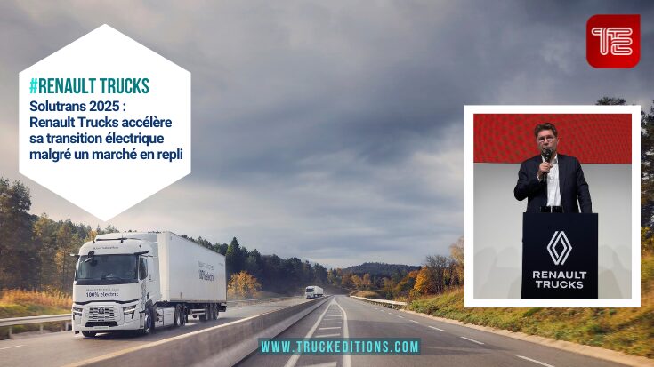 #renault trucks Solutrans 2025 : Renault Trucks accélère sa transition électrique malgré un marché en repli