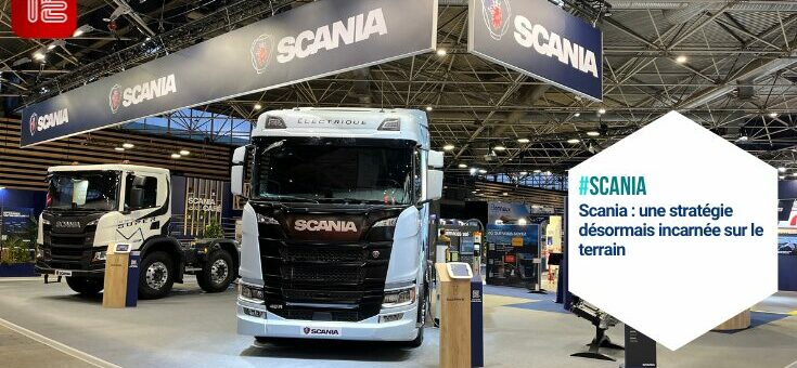 Scania : une stratégie désormais incarnée sur le terrain