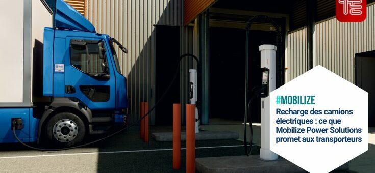 #mobilize Recharge des camions électriques : ce que Mobilize Power Solutions promet aux transporteurs