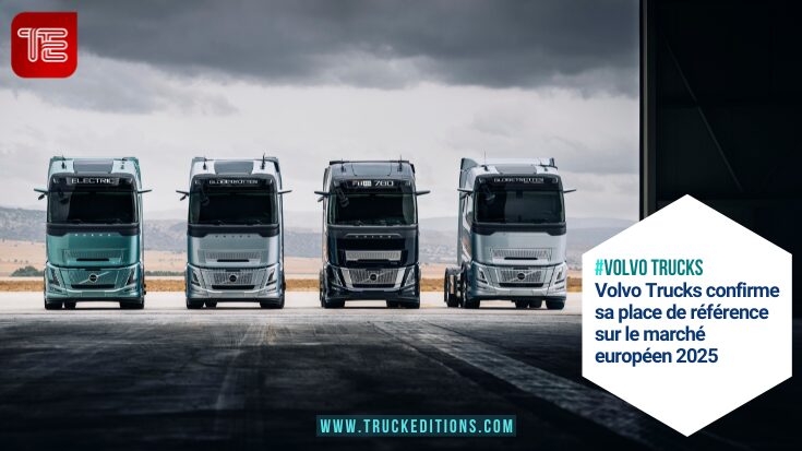 Volvo Trucks confirme sa place de référence sur le marché européen 2025 - Truckeditions