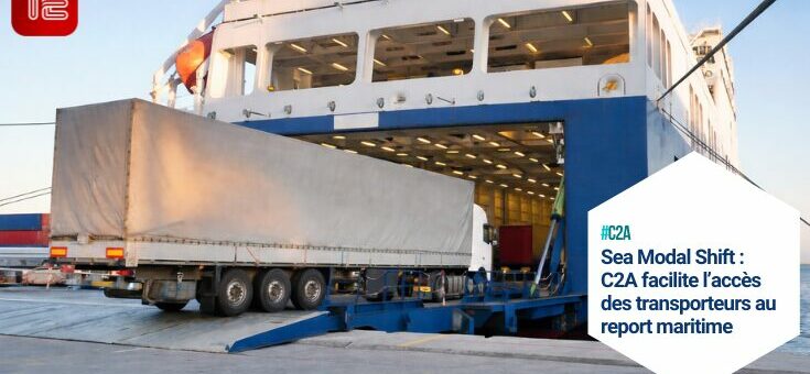 #C2A Sea Modal Shift : C2A facilite l’accès des transporteurs au report maritime