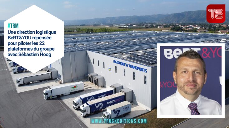 Une direction logistique BeRT&YOU repensée pour piloter les 22 plateformes du groupe avec Sébastien Hoog