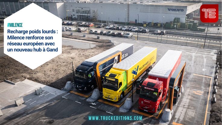 Recharge poids lourds : Milence renforce son réseau européen avec un nouveau hub à Gand