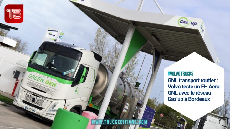 GNL transport routier : Volvo teste un FH Aero GNL avec le réseau Gaz’up à Bordeaux