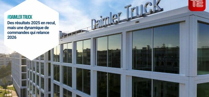 #daimler truck Des résultats 2025 en recul, mais une dynamique de commandes qui relance 2026