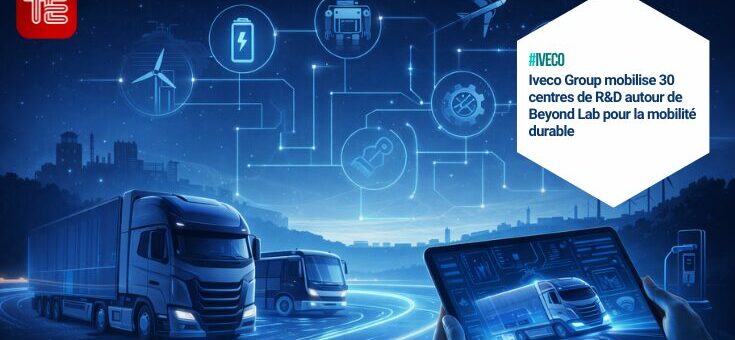 Iveco Group mobilise 30 centres de R&D autour de Beyond Lab pour la mobilité durable