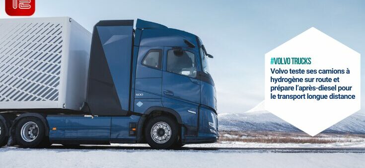 #volvo trucks Volvo teste ses camions à hydrogène sur route et prépare l’après-diesel pour le transport longue distance