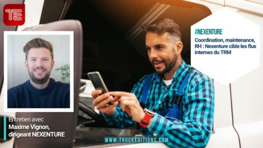 Coordination, maintenance, RH : Nexenture cible les flux internes du TRM - Truckeditions - Entretien avec Maxime Vignon