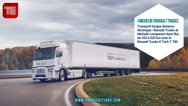 Transport longue distance électrique : Renault Trucks et Michelin analysent deux flux de 420 à 520 km avec le tracteur électrique Renault Trucks E Tech T 780
