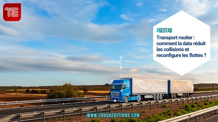 Geotab - Transport routier : comment la data réduit les collisions et reconfigure les flottes ?
