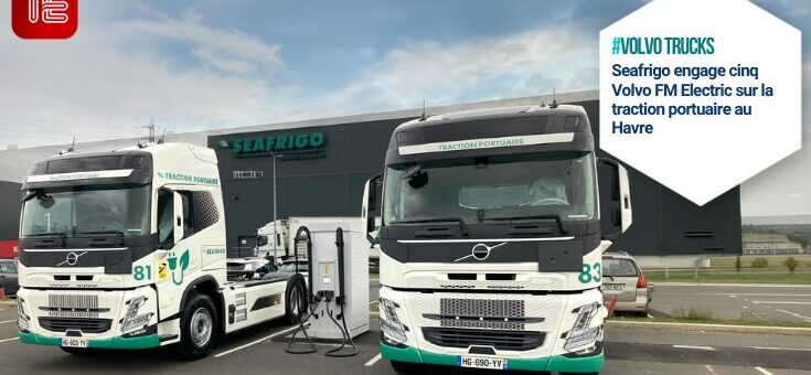 Volvo FM Electric Seafrigo au Havre avec bornes Autorecharge