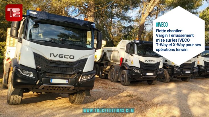Flotte chantier : Vargin Terrassement mise sur les IVECO T-Way et X-Way pour ses opérations terrain