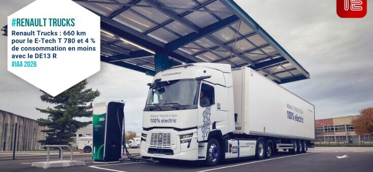 Renault Trucks : 660 km pour le E-Tech T 780 et 4 % de consommation en moins avec le DE13 R